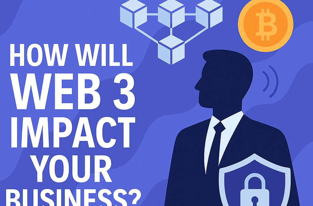 How Will Web 3 Impact Your Business?